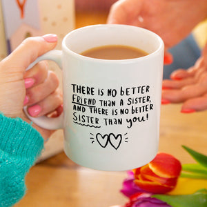 There's No Better Friend Than A Sister And There's No Better Sister Than You' Mug