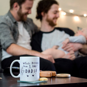 What's Better Than One Dad? Two Dads' Mug