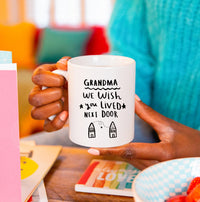 Grandma I Wish You Lived Next Door' Mug