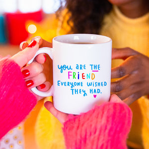 'You are the friend everyone wished they had' Card