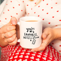 'You're My Favourite Notification' Mug