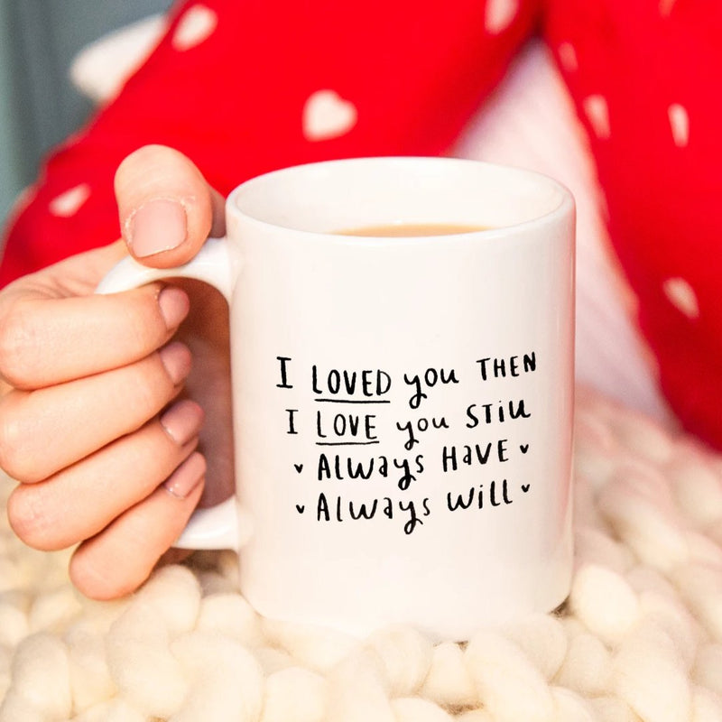 I Loved You Then, I Love You Still' Mug