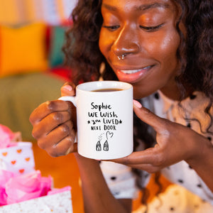 Personalised 'I Wish You Lived Next Door' Mug