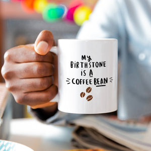 My Birthstone is A Coffee Bean' Mug