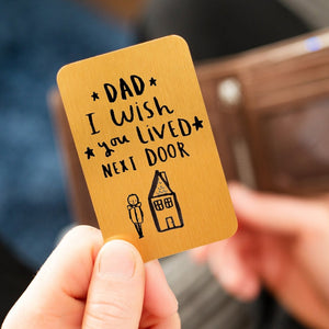 Dad I Wished You Lived Next Door' Keepsake Wallet Card