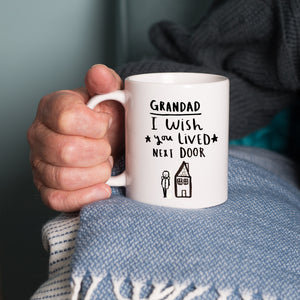 Grandad I / We Wished You Lived Next Door' Mug