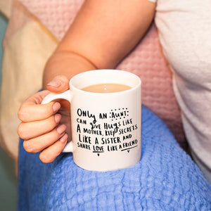 Only An Aunt Can Give Hugs Like A Mother, Keep Secrets Like A Sister And Share Love Like A Friend mug