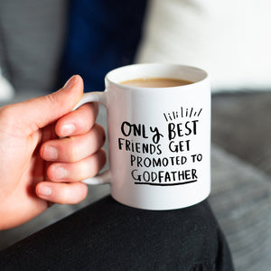 Only Best Friends Get Promoted To Godfather' Mug