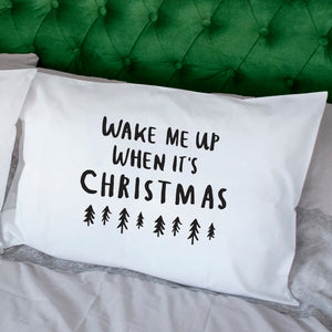 Wake Me Up When It's Christmas Pillow Case