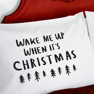 Wake Me Up When It's Christmas Pillow Case