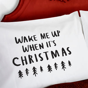 Wake Me Up When It's Christmas Pillow Case