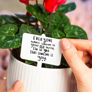 Everyone Wants Someone To Grow Old With' Plant Marker