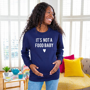 It's Not A Food Baby' Mum To Be Maternity Sweatshirt
