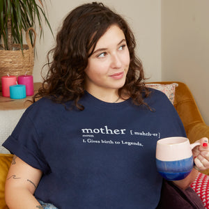 Mother Definition Gives Birth To Legends T Shirt