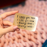 I Loved You Then, Love You Still' Wallet Card