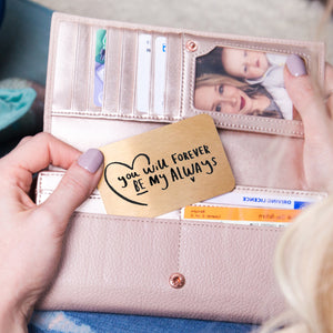You Will Forever Be My Always' Keepsake Wallet Card