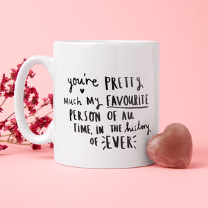 You're Pretty Much My Favourite Person' Mug