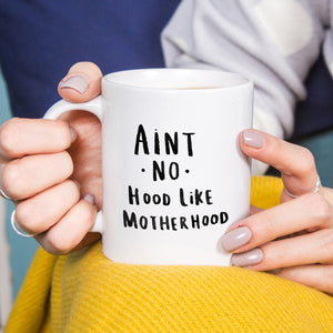 Ain't No Hood Like Mother Hood' Mum Mug