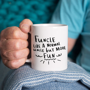 Funcle, Like A Normal Uncle But More Fun' Uncle Mug