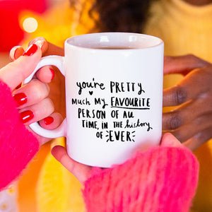 You're Pretty Much My Favourite Person' Mug