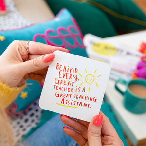 Behind Every Great Teacher Is A Great Teaching Assistant Coaster