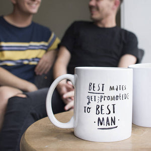 Best Mates Get Promoted To Best Man Mug