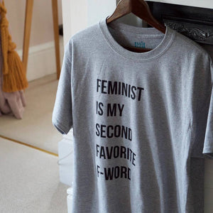 Unisex Feminist Is My Second Favorite F Word T-Shirt