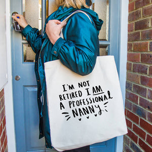 I Am Not Retired, I Am A Professional Nanny' Bag