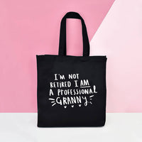 I Am Not Retired, I Am A Professional Granny' Bag