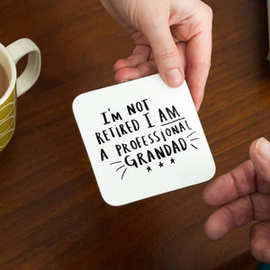 I'm Not Retired I'm A Professional Grandad' Coaster