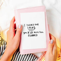 I Turned Out Liking You More Than Planned Greeting Card