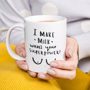 New Mum 'I Make Milk What's Your Super Power' Mug