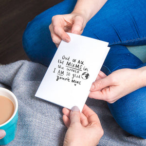 'Out Of All The Mum's I Am So Glad You're Mine' Mug