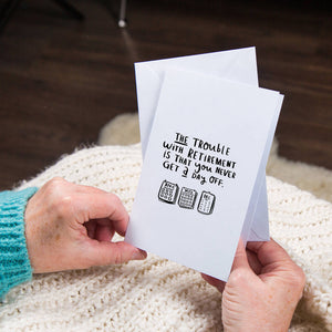 Never Get A Day Off' Retirement Card