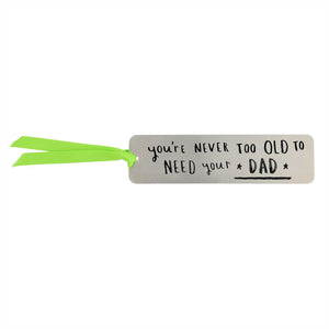 Never Too Old To Need Your Dad' Bookmark