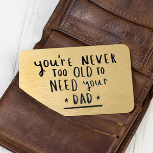 Never Too Old To Need Your Dad' Wallet Card