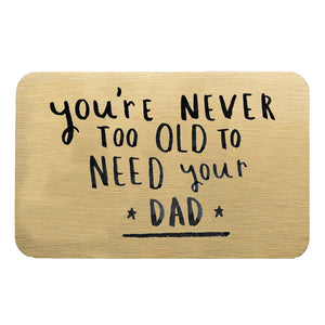 Never Too Old To Need Your Dad' Wallet Card