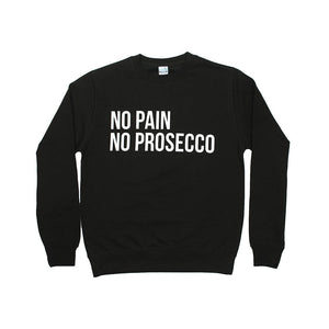 No Pain No Prosecco' Unisex Sweatshirt