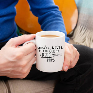 Personalised 'Never too old to need your ...' Mug