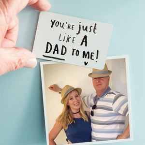 Step Dad 'You're Just Like A Dad To Me' Fridge Magnet