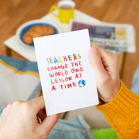 Teachers Change The World One Lesson At A Time Card