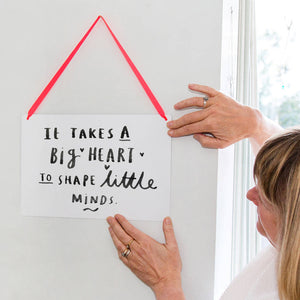 Thank You Teacher 'It Takes A Big Heart' Print Sign