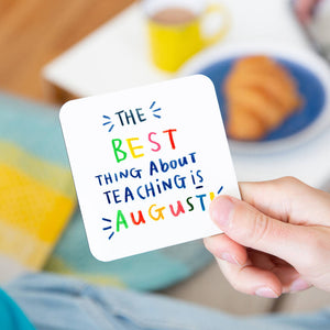 The Best Thing About Teaching Is August Card