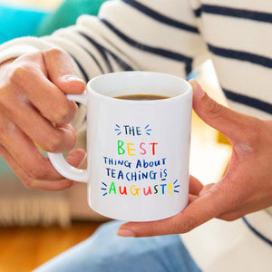 The Best Thing About Teaching Is August Mug