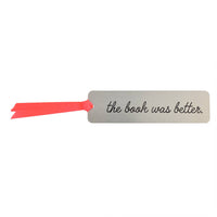 The Book Was Better' Metal Bookmark