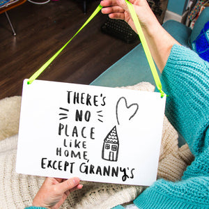 There's No Place Like Home Except Grandma's' Sign