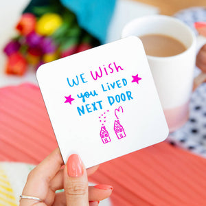 We Wish You Lived Next Door' Colour Coaster