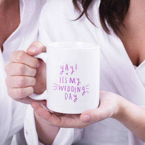 'Yay It's My Wedding Day' Bride Mug