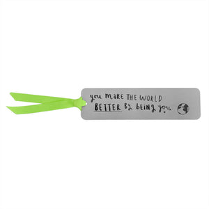 You Make The World Better By Being You' Bookmark
