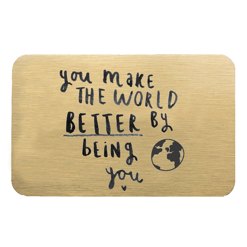 You Make The World Better By Being You Wallet Card
